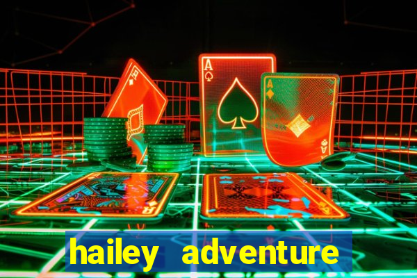 hailey adventure mod apk unlimited money